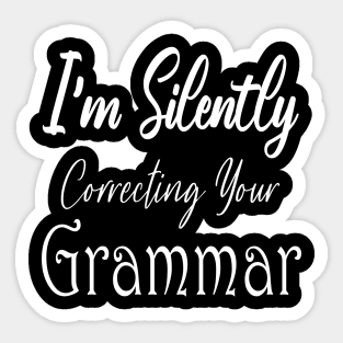 I'm Silently Correcting Your Grammar. Sticker